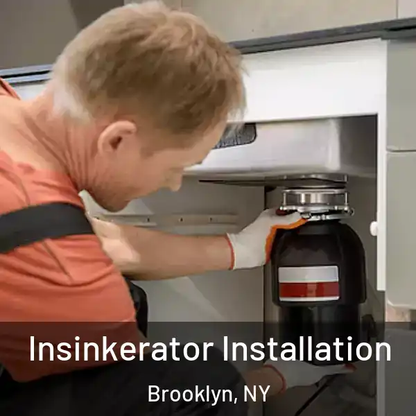  Insinkerator Installation Brooklyn, NY