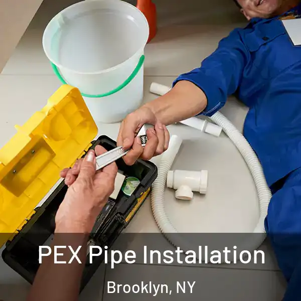  PEX Pipe Installation Brooklyn, NY