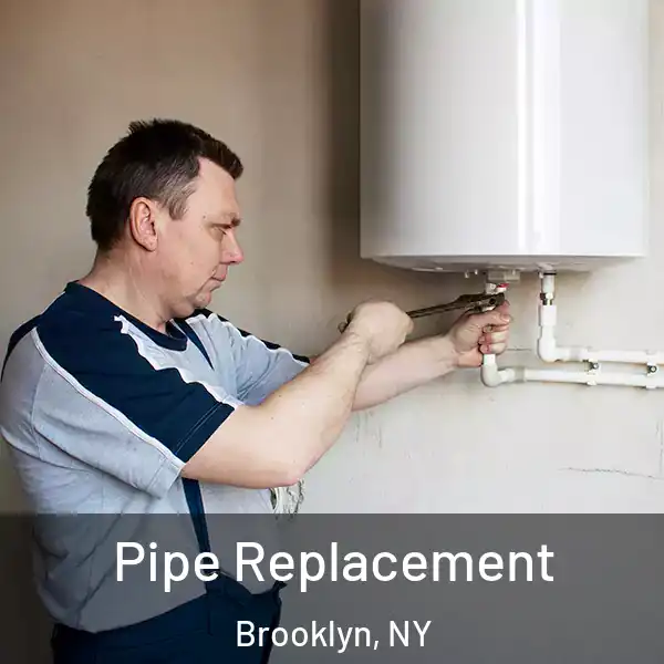  Pipe Replacement Brooklyn, NY