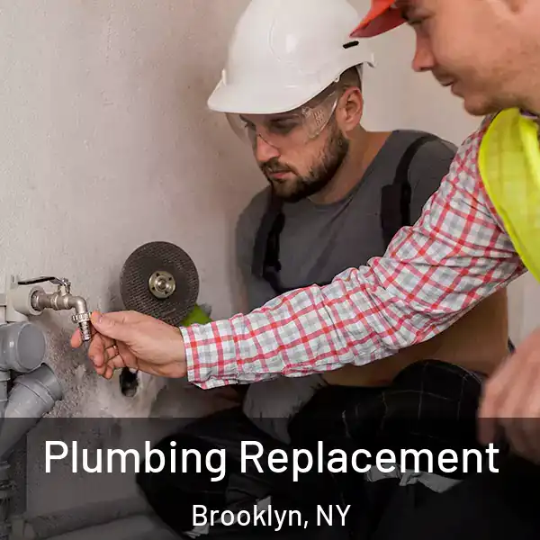  Plumbing Replacement Brooklyn, NY