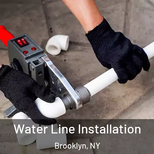  Water Line Installation Brooklyn, NY